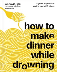 How to Make Dinner While Drowning