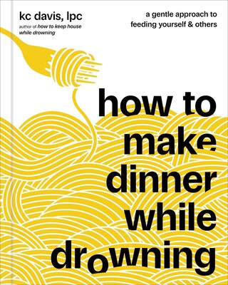 How to Make Dinner While Drowning