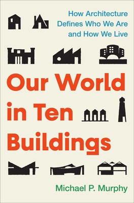 Our World in Ten Buildings Our World in Ten Buildings