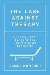 The Case Against Therapy