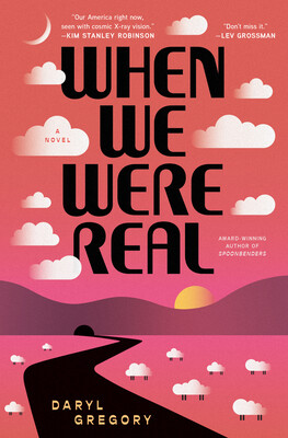 When We Were Real When We Were Real