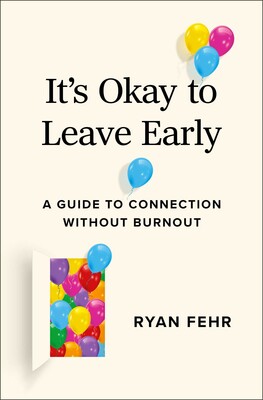 It's Okay to Leave Early It's Okay to Leave Early