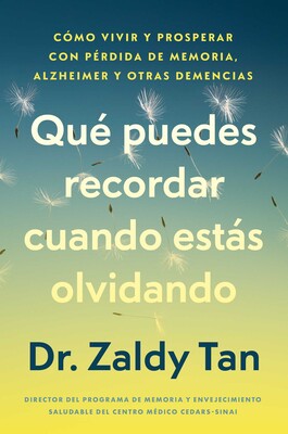 Qué puedes recordar cuando estás olvidando, Spanish-language edition of What to Remember When You Are Forgetting Qué puedes recordar cuando estás olvidando, Spanish-language edition of What to Remember When You Are Forgetting