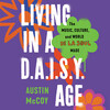 Living in a D.A.I.S.Y. Age Living in a D.A.I.S.Y. Age