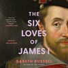 The Six Loves of James I The Six Loves of James I
