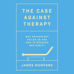 The Case Against Therapy