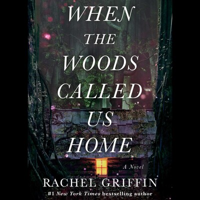 When the Woods Called Us Home When the Woods Called Us Home