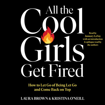 All the Cool Girls Get Fired All the Cool Girls Get Fired