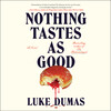 Nothing Tastes as Good Nothing Tastes as Good