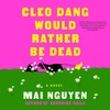 Cleo Dang Would Rather Be Dead Cleo Dang Would Rather Be Dead