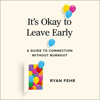 It's Okay to Leave Early It's Okay to Leave Early