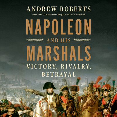 Napoleon and His Marshals Napoleon and His Marshals