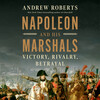 Napoleon and His Marshals