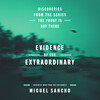Evidence of the Extraordinary Evidence of the Extraordinary