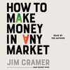 How to Make Money in Any Market How to Make Money in Any Market