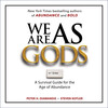 We Are as Gods
