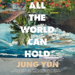 All the World Can Hold All the World Can Hold