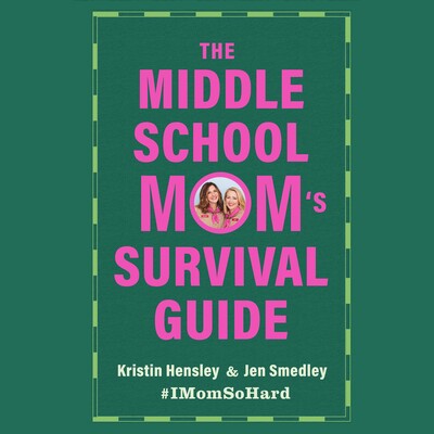 The Middle School Mom's Survival Guide The Middle School Mom's Survival Guide