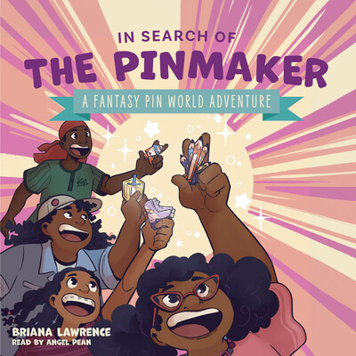 In Search of the Pinmaker: A Fantasy Pin World Adventure In Search of the Pinmaker: A Fantasy Pin World Adventure