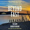 Beyond Fast Beyond Fast