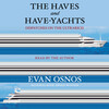 The Haves and Have-Yachts The Haves and Have-Yachts