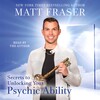 The Secrets to Unlocking Your Psychic Ability The Secrets to Unlocking Your Psychic Ability