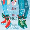 Joy to the Girls Joy to the Girls
