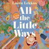 All the Little Ways All the Little Ways