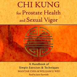 Chi Kung for Prostate Health and Sexual Vigor Chi Kung for Prostate Health and Sexual Vigor