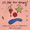 I'm Sad and Horny I'm Sad and Horny