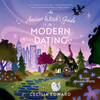 An Ancient Witch's Guide to Modern Dating An Ancient Witch's Guide to Modern Dating
