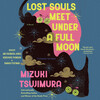 Lost Souls Meet Under a Full Moon Lost Souls Meet Under a Full Moon