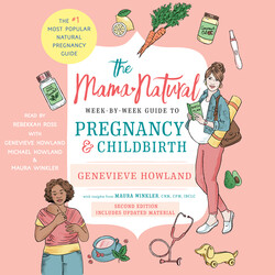 The Mama Natural Week-by-Week Guide to Pregnancy and Childbirth The Mama Natural Week-by-Week Guide to Pregnancy and Childbirth