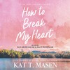 How to Break My Heart How to Break My Heart