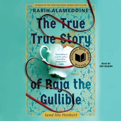 The True True Story of Raja the Gullible (and His Mother) The True True Story of Raja the Gullible (and His Mother)
