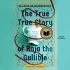 The True True Story of Raja the Gullible (and His Mother) The True True Story of Raja the Gullible (and His Mother)