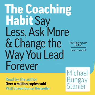 The Coaching Habit The Coaching Habit