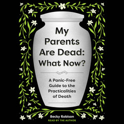 My Parents Are Dead: What Now?