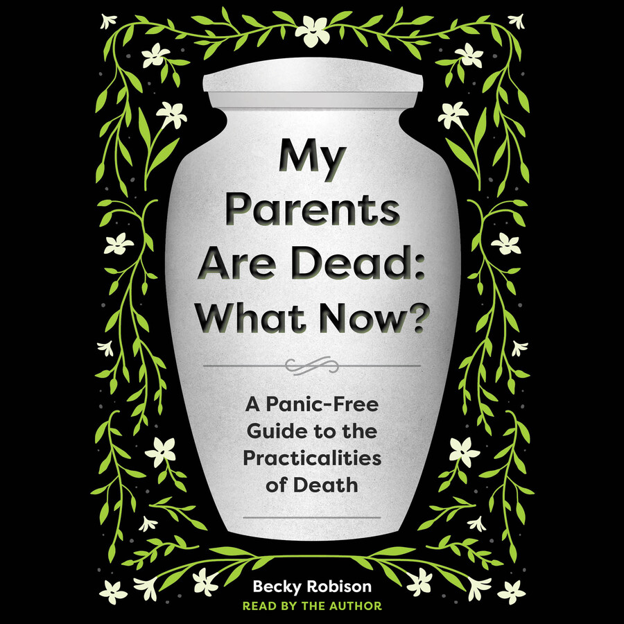 My Parents Are Dead: What Now?