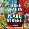 The Three Graces of Pearl Street The Three Graces of Pearl Street