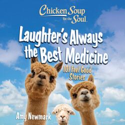 Chicken Soup for the Soul: Laughter's Always the Best Medicine Chicken Soup for the Soul: Laughter's Always the Best Medicine