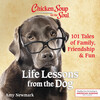 Chicken Soup for the Soul: Life Lessons from the Dog Chicken Soup for the Soul: Life Lessons from the Dog