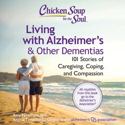Chicken Soup for the Soul: Living with Alzheimer's & Other Dementias Chicken Soup for the Soul: Living with Alzheimer's & Other Dementias