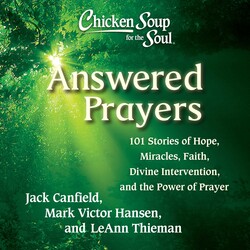 Chicken Soup for the Soul: Answered Prayers Chicken Soup for the Soul: Answered Prayers