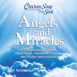 Chicken Soup for the Soul: Angels and Miracles Chicken Soup for the Soul: Angels and Miracles