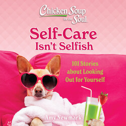 Chicken Soup for the Soul: Self-Care Isn't Selfish Chicken Soup for the Soul: Self-Care Isn't Selfish