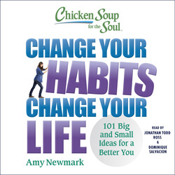 Chicken Soup for the Soul: Change Your Habits, Change Your Life Chicken Soup for the Soul: Change Your Habits, Change Your Life