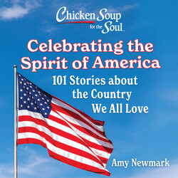 Chicken Soup for the Soul: Celebrating the Spirit of America Chicken Soup for the Soul: Celebrating the Spirit of America