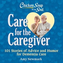 Chicken Soup for the Soul: Care for the Caregiver Chicken Soup for the Soul: Care for the Caregiver