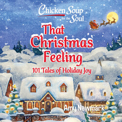 Chicken Soup for the Soul: That Christmas Feeling Chicken Soup for the Soul: That Christmas Feeling